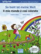 Bettina Reich: So bunt ist meine Welt, Deutsch-Italienisch. Il mio mondo è così colorato - geheftet