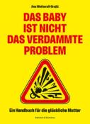 Ana Wetherall-Grujic: Das Baby ist nicht das verdammte Problem - Taschenbuch
