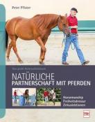 Peter Pfister: Natürliche Partnerschaft mit Pferden - gebunden