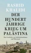 Rashid Khalidi: Der Hundertjährige Krieg um Palästina - gebunden