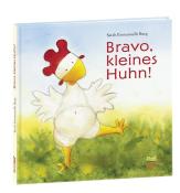 Sarah E. Burg: Bravo, kleines Huhn! - gebunden