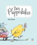 Buchcover mit dem Titel 'Das Plapperküken'. Ein gelbes Küken zieht einen Wagen voller Sachen.