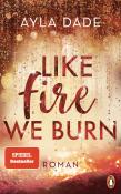 Ayla Dade: Like Fire We Burn - Taschenbuch