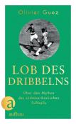 Olivier Guez: Lob des Dribbelns - gebunden