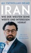 Ali Fathollah-Nejad: Iran - Wie der Westen seine Werte und Interessen verrät - Taschenbuch