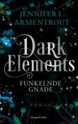 Jennifer L. Armentrout: Dark Elements 6 - Funkelnde Gnade - Taschenbuch