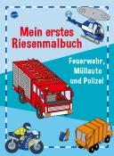 Birgitta Nicolas: Mein erstes Riesenmalbuch. Feuerwehr, Müllauto und Polizei - Taschenbuch