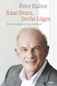 Peter Hahne: Raue Sitten, freche Lügen - Taschenbuch