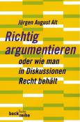 Jürgen August Alt: Richtig argumentieren - Taschenbuch
