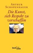 Arthur Schopenhauer: Die Kunst, sich Respekt zu verschaffen - Taschenbuch