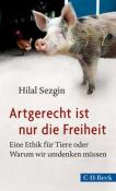 Hilal Sezgin: Artgerecht ist nur die Freiheit - Taschenbuch