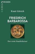Knut Görich: Friedrich Barbarossa - Taschenbuch