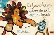 Martin Baltscheit: Die Geschichte vom Löwen, der nicht malen konnte - gebunden