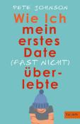 Pete Johnson: Wie ich mein erstes Date (fast nicht) überlebte - gebunden