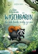 Kerstin Toepel: Vom kleinen Waschbären, der sich traute, mutig zu sein