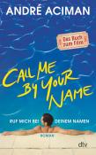 André Aciman: Call Me by Your Name Ruf mich bei deinem Namen - Taschenbuch