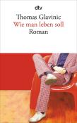 Thomas Glavinic: Wie man leben soll - Taschenbuch