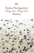 Paulus Hochgatterer: Fliege fort, fliege fort - Taschenbuch