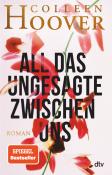 Colleen Hoover: All das Ungesagte zwischen uns - Taschenbuch