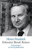 Heinz Friedrich: Erlernter Beruf: Keiner - Taschenbuch