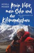 Achill Moser: Mein Vater, mein Sohn und der Kilimandscharo - Taschenbuch