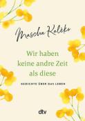 Mascha Kaléko: Wir haben keine andre Zeit als diese - gebunden