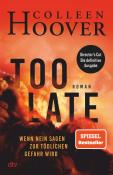 Colleen Hoover: Too Late - Wenn Nein sagen zur tödlichen Gefahr wird - gebunden
