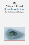Viktor E. Frankl: Der unbewußte Gott - Taschenbuch