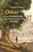 Claudia Frieser: Oskar und das Geheimnis der verschwundenen Kinder - Taschenbuch