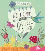 Julia Kaergel: Be Happy - Mein kreatives Glücksbuch - Taschenbuch