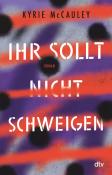 Kyrie McCauley: Ihr sollt (nicht) schweigen - Taschenbuch