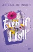 Buchcover von 'Even if I fall' von Abigail Johnson. Hintergrund lila mit einem Eisblock und bunten Blumen.