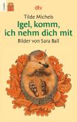 Tilde Michels: Igel, komm, ich nehm dich mit - Taschenbuch