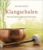 Peter Hess: Klangschalen für Gesundheit und innere Harmonie - Taschenbuch