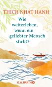 Thich Nhat Hanh: Wie weiterleben, wenn ein geliebter Mensch stirbt? - gebunden