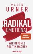Maren Urner: Radikal emotional - gebunden