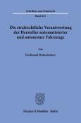 Ferdinand Hohenleitner: Die strafrechtliche Verantwortung der Hersteller automatisierter und autonomer Fahrzeuge. - Taschenbuch