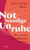 Wolfgang Metz: Notwendige Unruhe - Taschenbuch