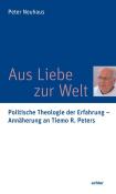 Peter Neuhaus: Aus Liebe zur Welt - Taschenbuch