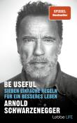 Arnold Schwarzenegger: Be Useful - gebunden