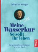 Sebastian Kneipp: Meine Wasserkur. So sollt ihr leben - Taschenbuch