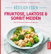 Christiane Schäfer: Köstlich essen - Fruktose, Laktose & Sorbit meiden - Taschenbuch