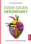 Caldwell B. Esselstyn: Essen gegen Herzinfarkt - Taschenbuch