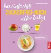 Stefanie Pölzl-Huemer: Das einfachste Zuckerfrei-Buch aller Zeiten - Taschenbuch