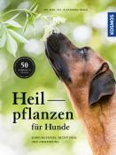 Alexandra Nadig: Heilpflanzen für Hunde - gebunden