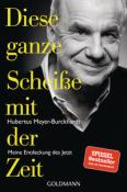 Hubertus Meyer-Burckhardt: Diese ganze Scheiße mit der Zeit - Taschenbuch