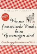 Pamela Druckerman: Warum französische Kinder keine Nervensägen sind - Taschenbuch