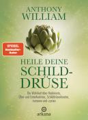 Anthony William: Heile deine Schilddrüse - gebunden