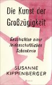 Susanne Kippenberger: Die Kunst der Großzügigkeit - gebunden