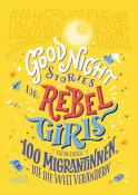 Elena Favilli: Good Night Stories for Rebel Girls - 100 Migrantinnen, die die Welt verändern. Bd.3 - gebunden